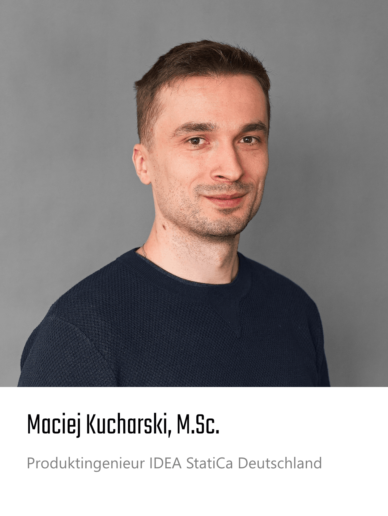 Maciej Kucharski, M.Sc.,
Produktingenieur IDEA StatiCa Deutschland